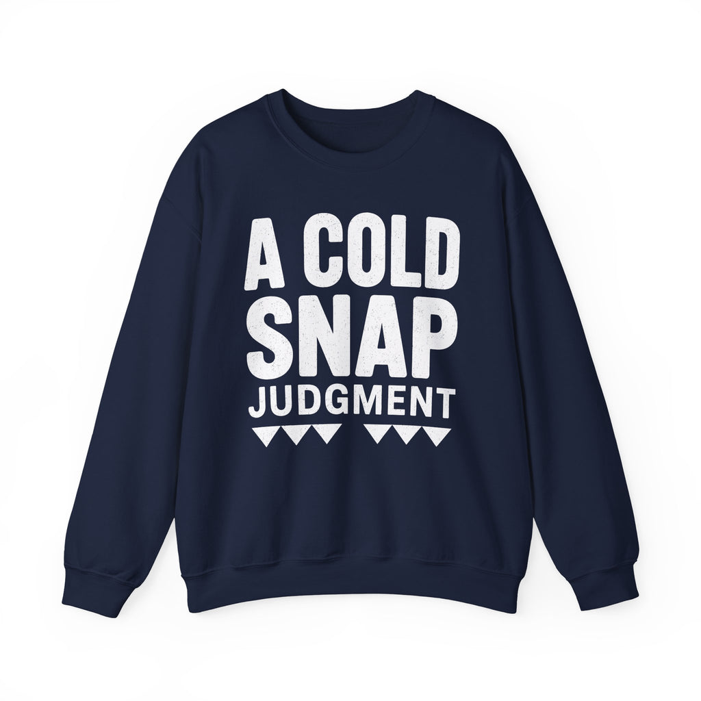 A Cold Snap Judgment Crewneck
