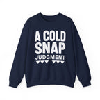 A Cold Snap Judgment Crewneck
