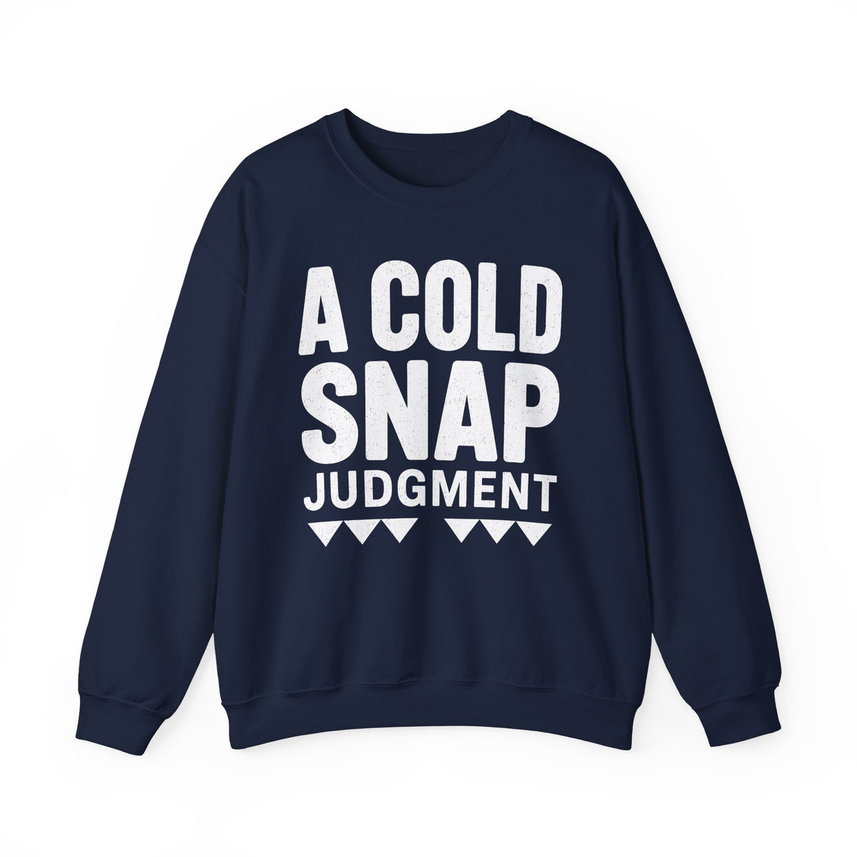 A Cold Snap Judgment Crewneck