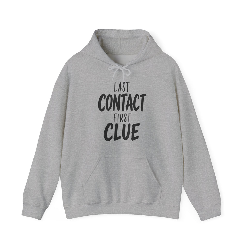 Last Contact First Clue Hoodie