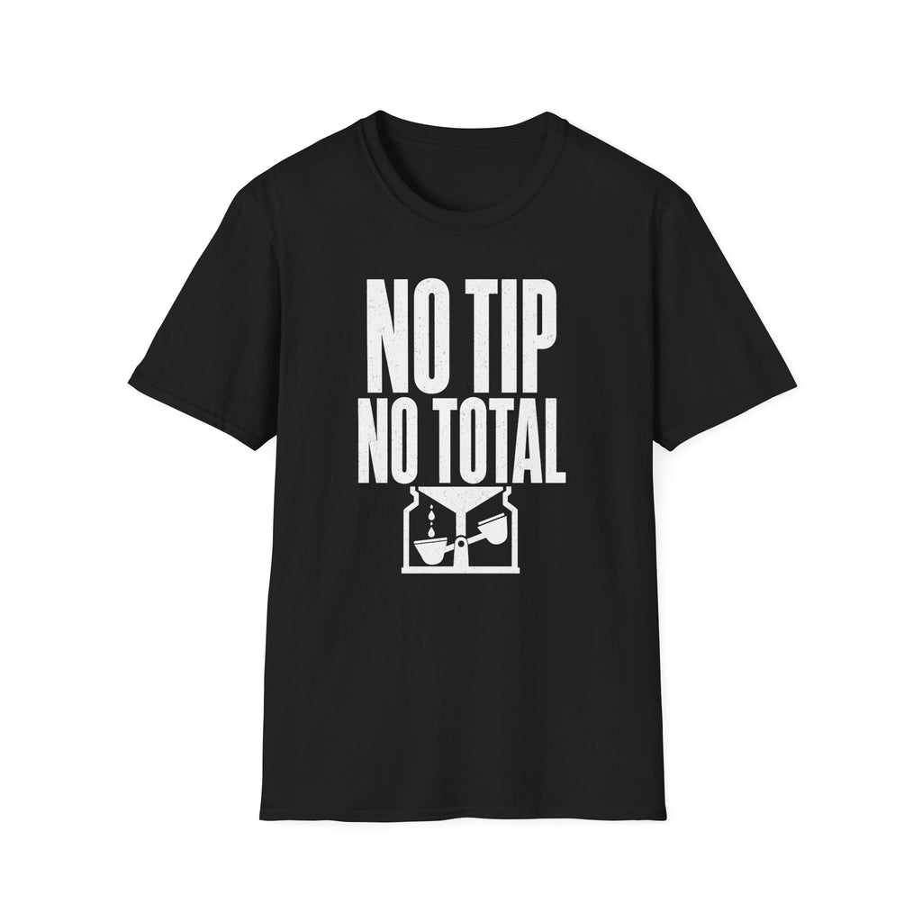 No Tip No Total T-Shirt