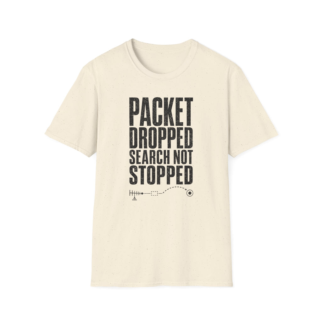 Packet Dropped Search Not Stopped T-Shirt