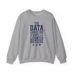 The Data Looked Fine Until I Looked Outside Crewneck