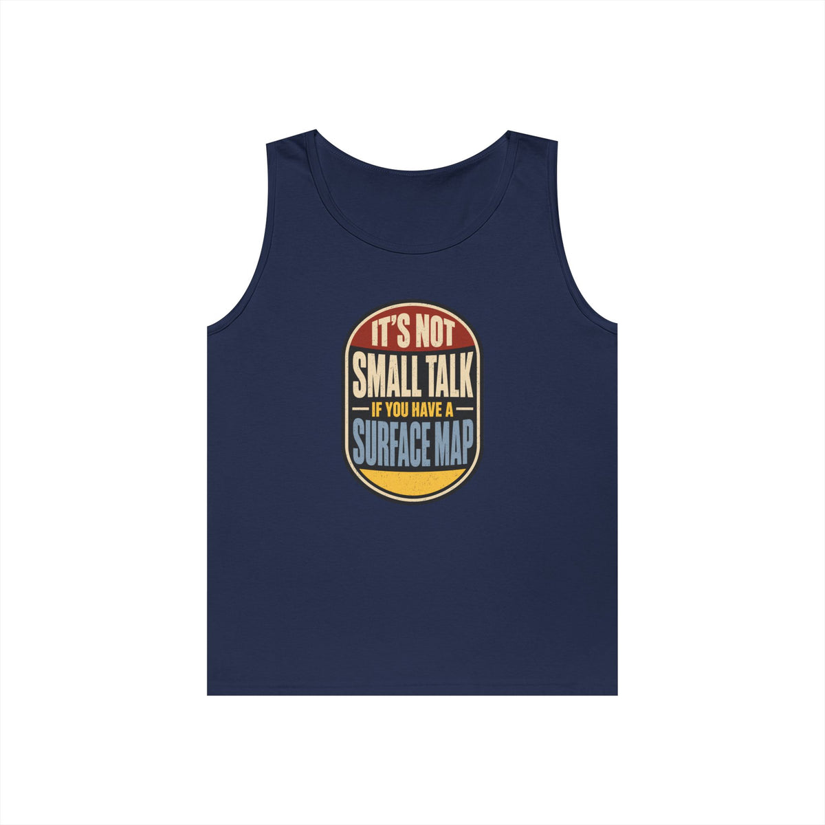 It's Not Small Talk If You Have a Surface Map Tank Top