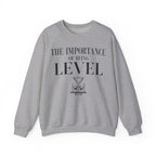 The Importance of Being Level Crewneck