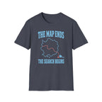 The Map Ends the Search Begins T-Shirt