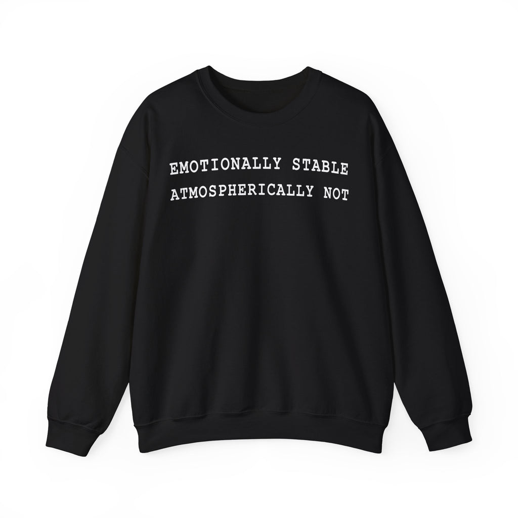 Emotionally Stable Atmospherically Not Crewneck