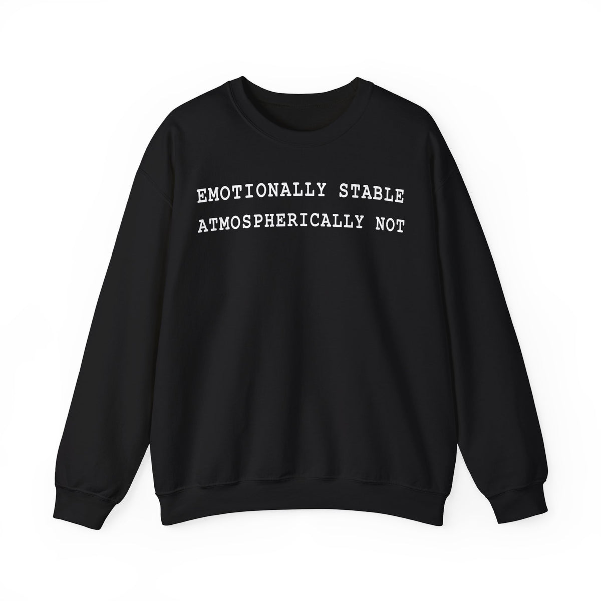 Emotionally Stable Atmospherically Not Crewneck
