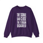The Signal Said Close the Terrain Disagreed Crewneck
