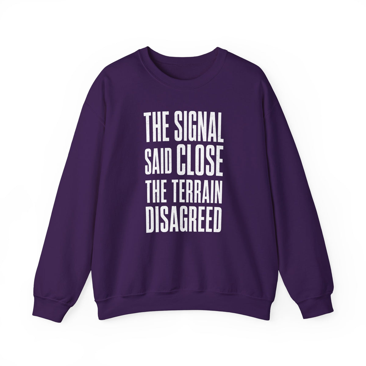 The Signal Said Close the Terrain Disagreed Crewneck
