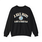 A Hail Mary Is Not a Chase Plan Crewneck