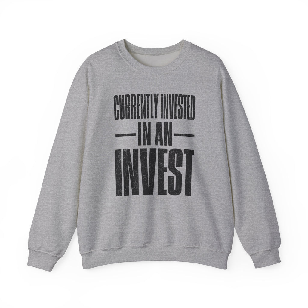 Currently Invested in an Invest Crewneck