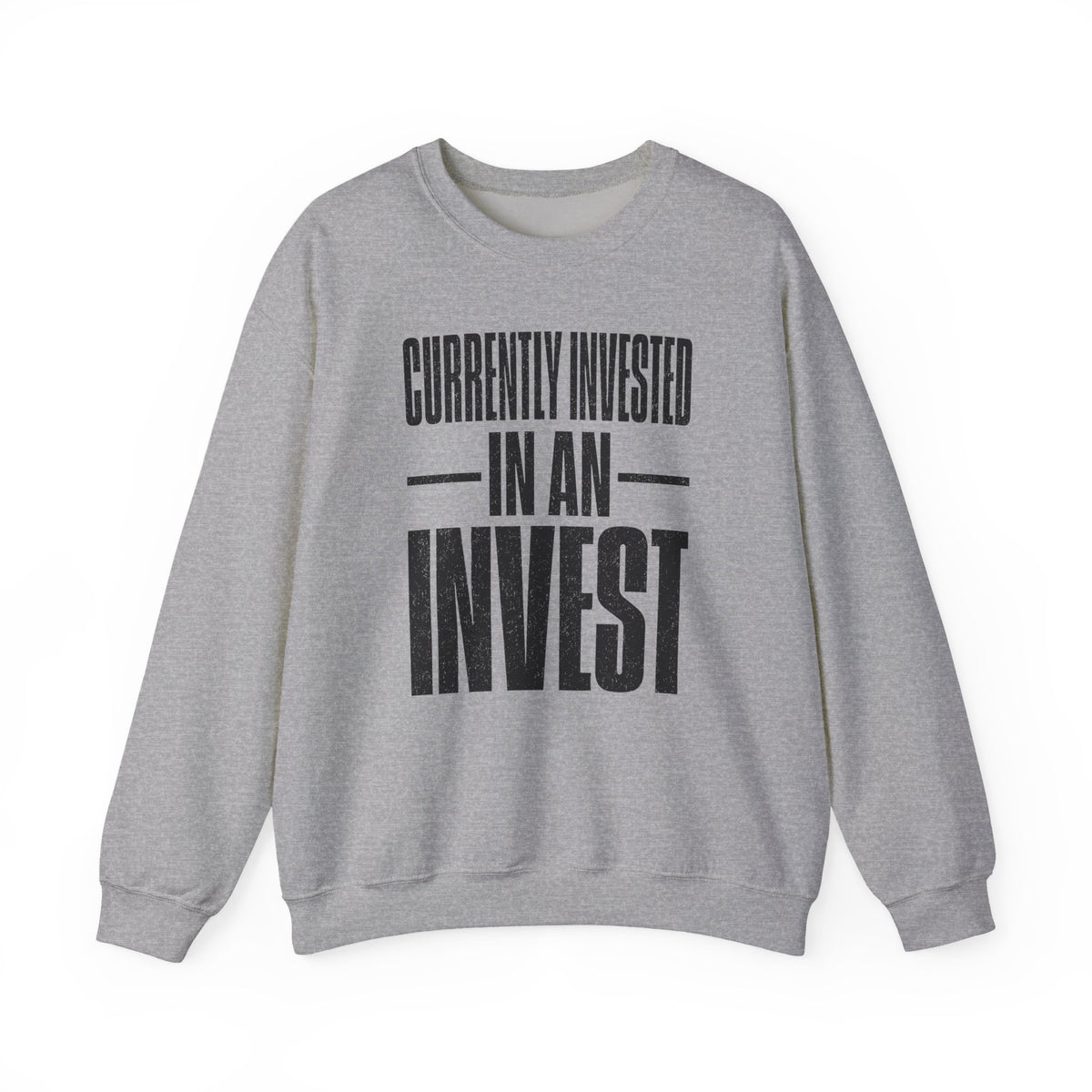 Currently Invested in an Invest Crewneck