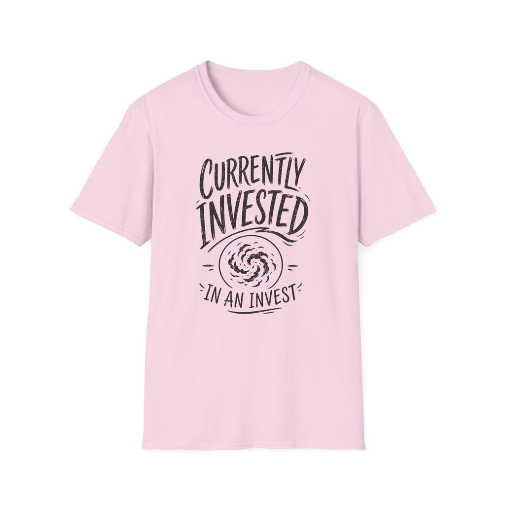 Currently Invested in an Invest T-Shirt