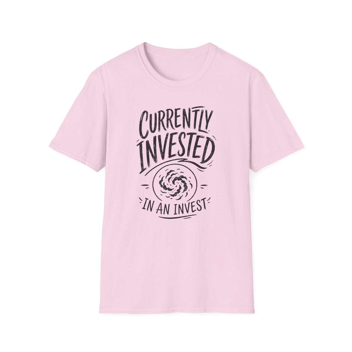 Currently Invested in an Invest T-Shirt