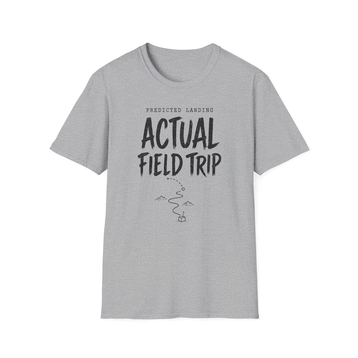 Predicted Landing Actual Field Trip T-Shirt