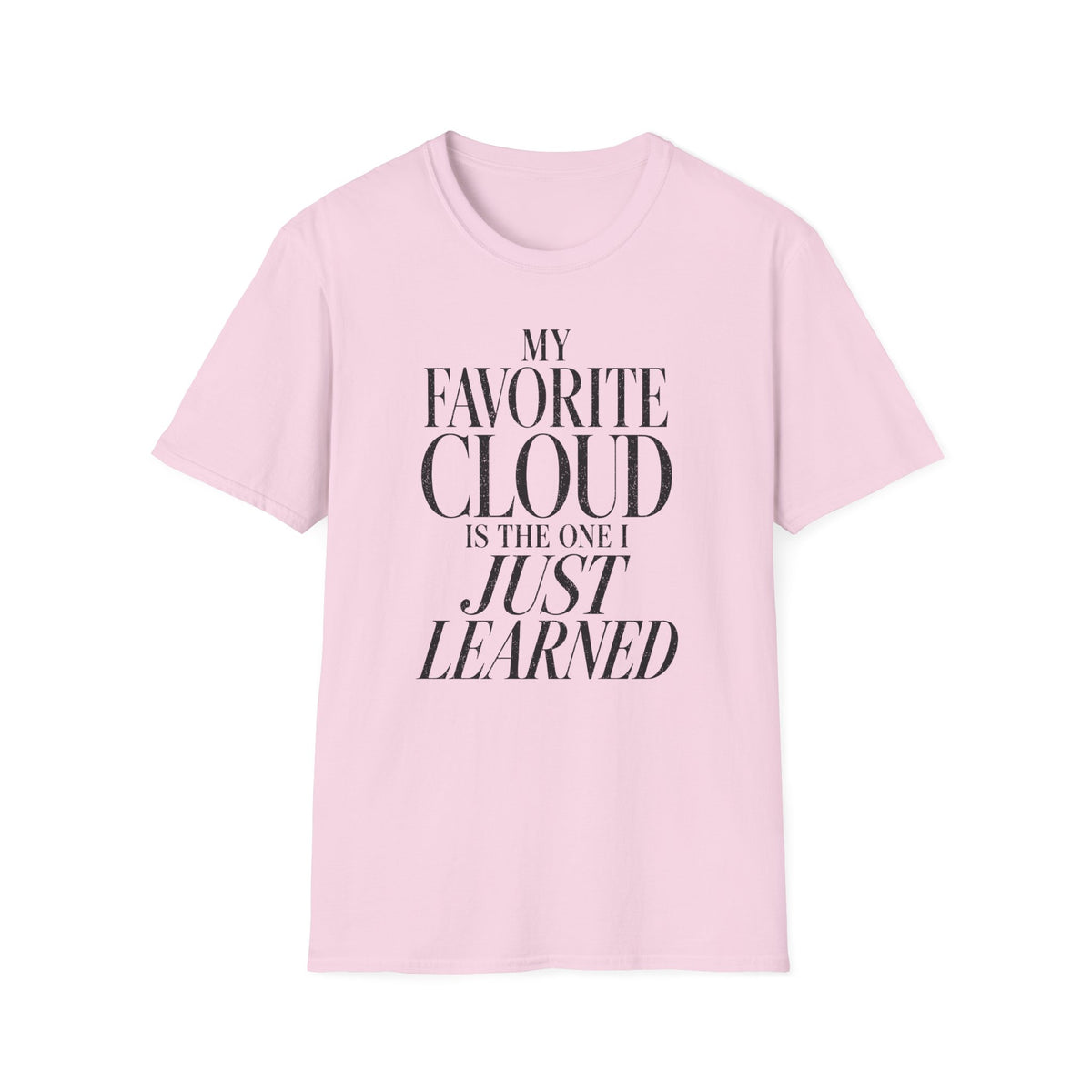 My Favorite Cloud Is the One I Just Learned T-Shirt