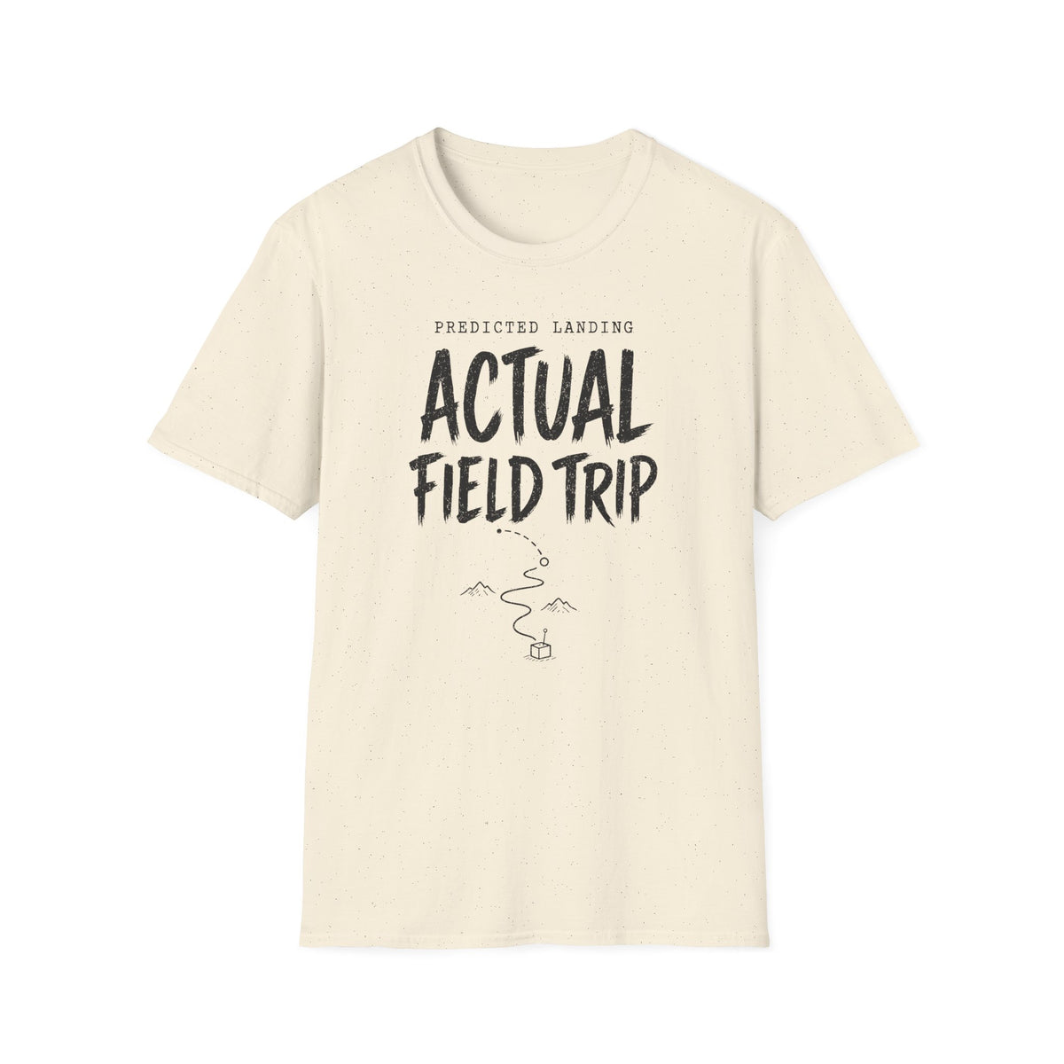 Predicted Landing Actual Field Trip T-Shirt