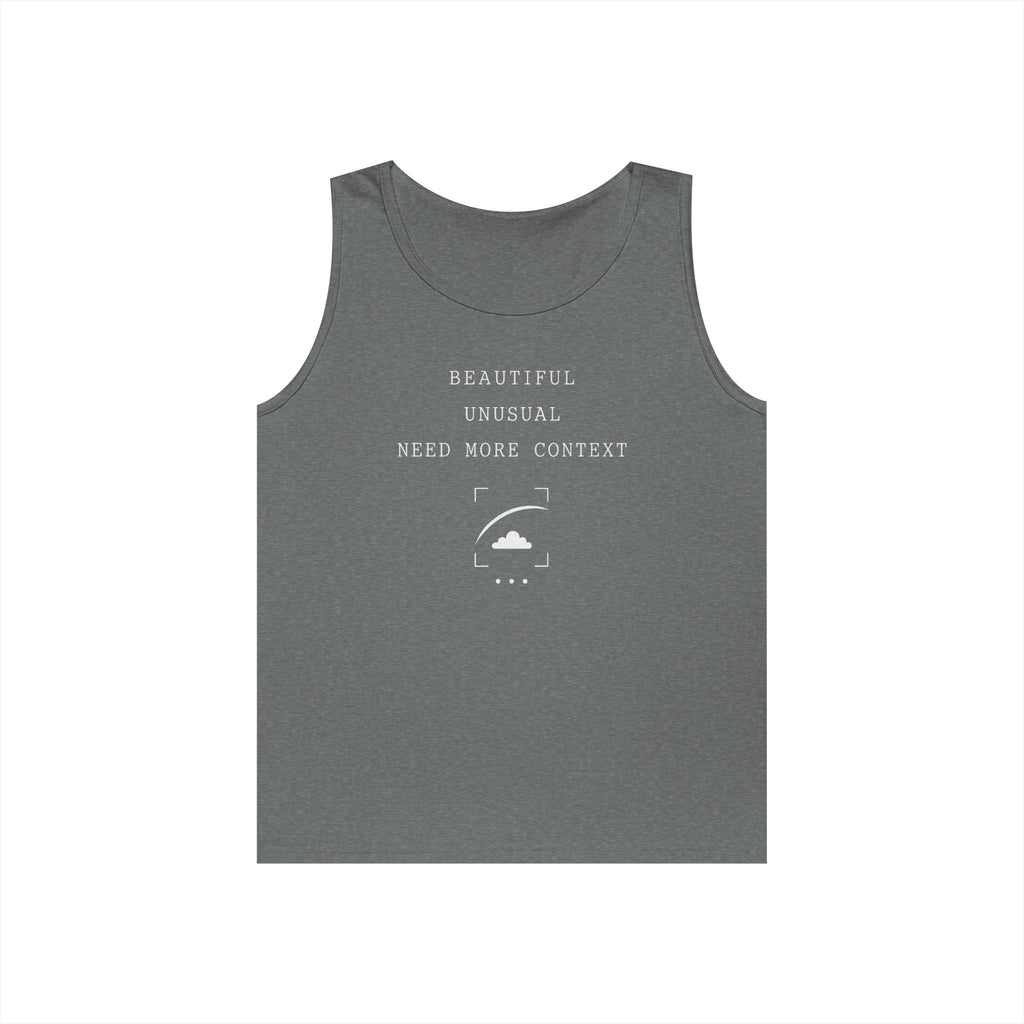 Beautiful Unusual Need More Context Tank Top
