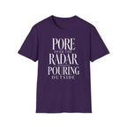 Pore Over the Radar Pouring Outside T-Shirt