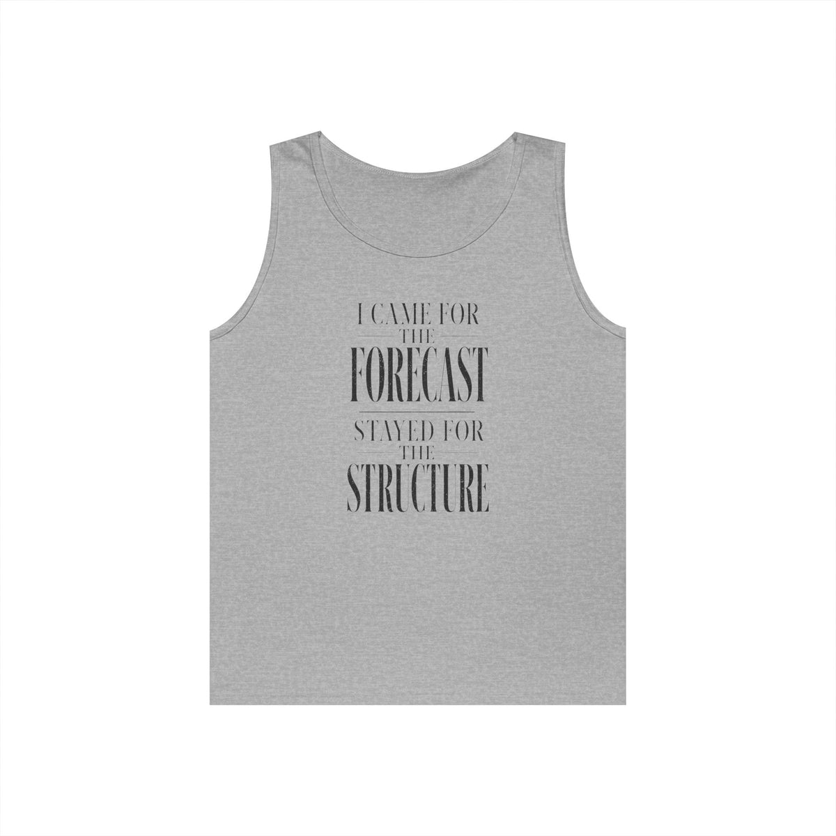 I Came for the Forecast Stayed for the Structure Tank Top