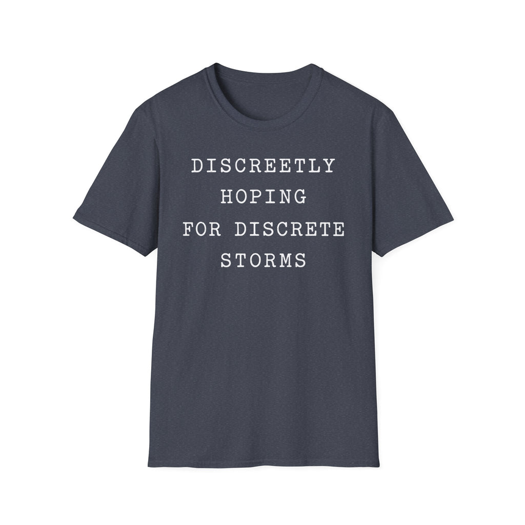 Discreetly Hoping for Discrete Storms T-Shirt