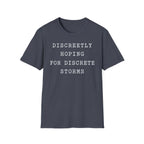 Discreetly Hoping for Discrete Storms T-Shirt