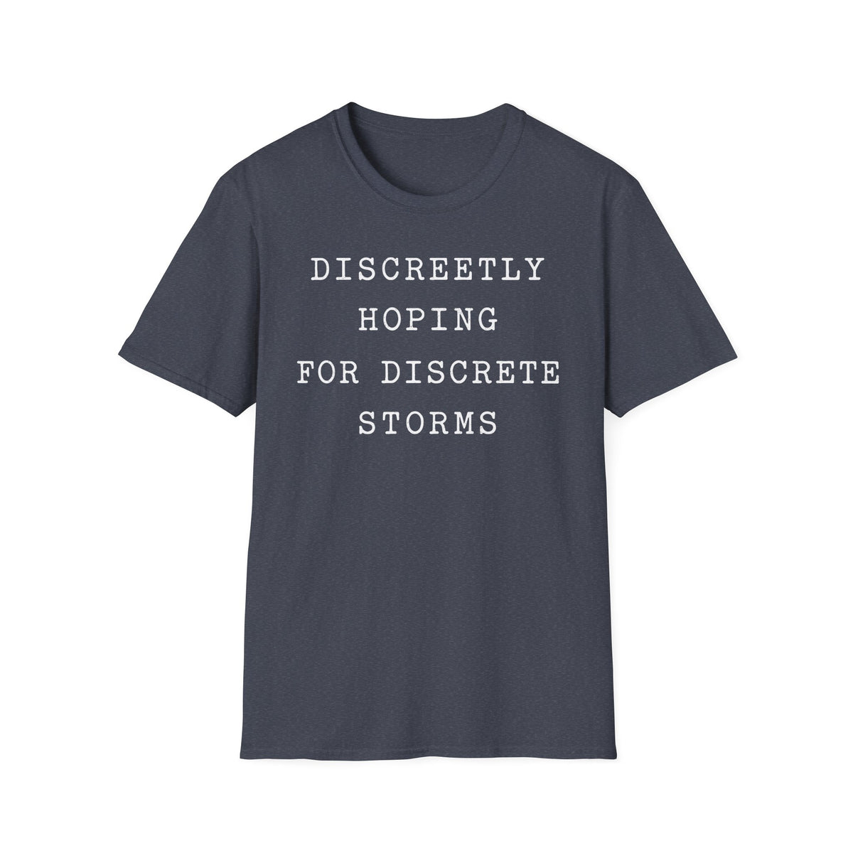 Discreetly Hoping for Discrete Storms T-Shirt