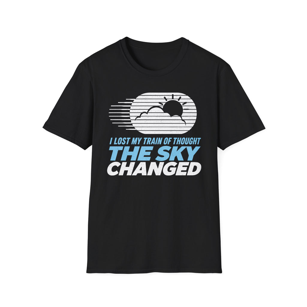 I Lost My Train of Thought The Sky Changed T-Shirt