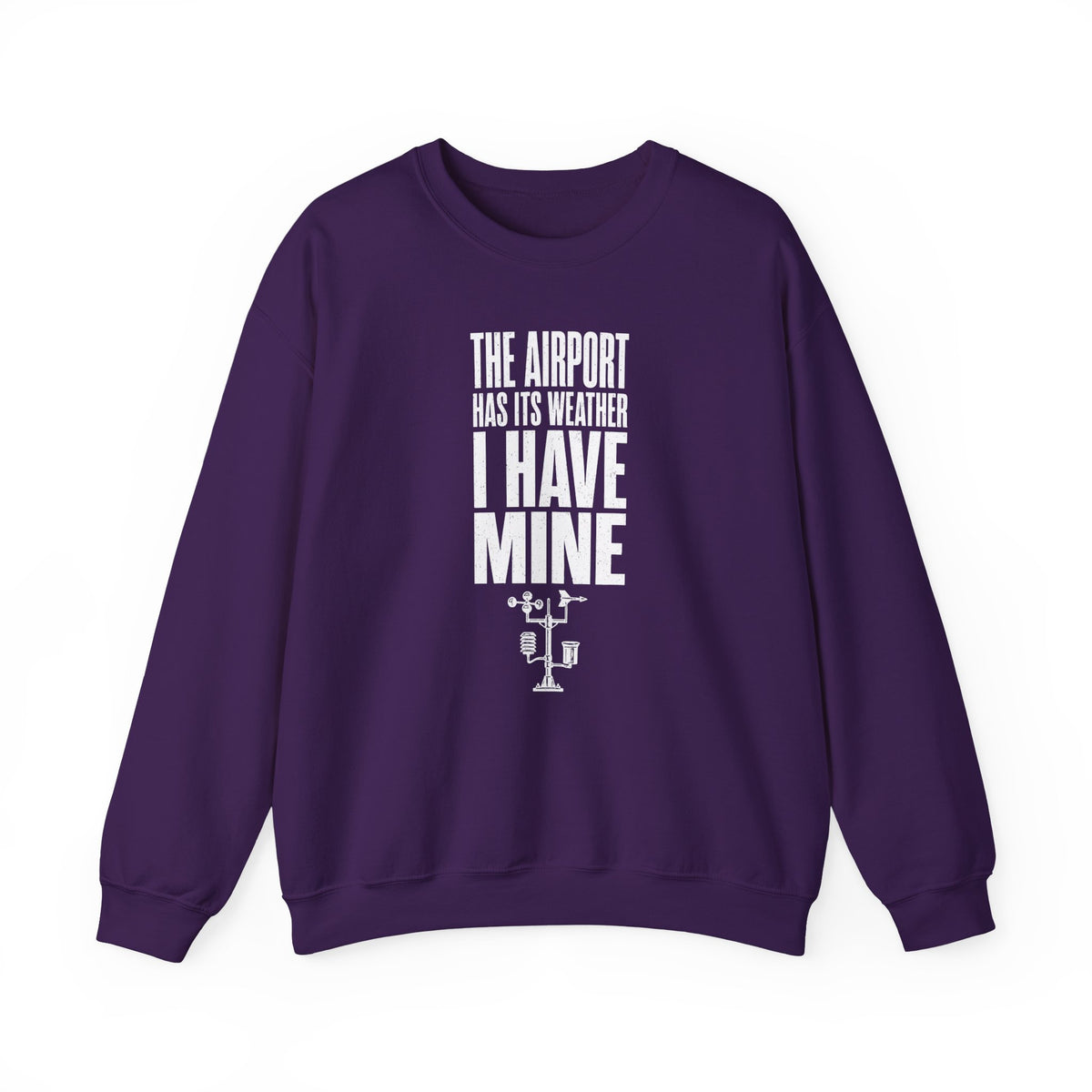 The Airport Has Its Weather I Have Mine Crewneck