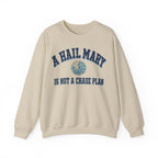 A Hail Mary Is Not a Chase Plan Crewneck