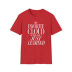 My Favorite Cloud Is the One I Just Learned T-Shirt