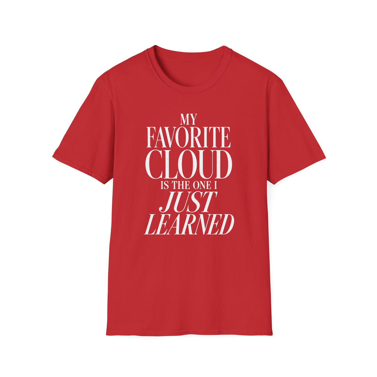 My Favorite Cloud Is the One I Just Learned T-Shirt