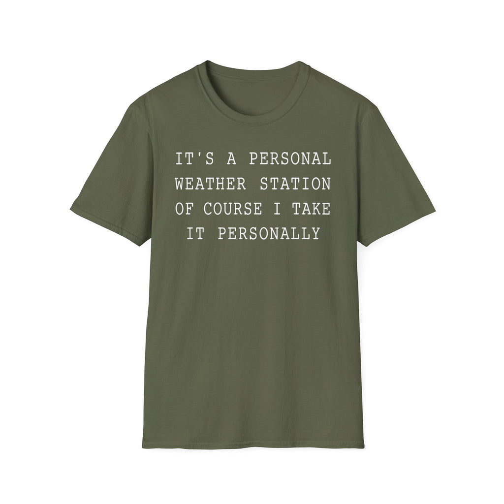 It's a Personal Weather Station of Course I Take It Personally T-Shirt