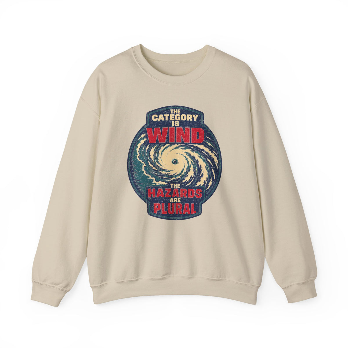 The Category Is Wind the Hazards Are Plural Crewneck