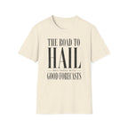 The Road to Hail Was Paved With Good Forecasts T-Shirt