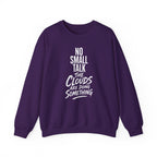 No Small Talk the Clouds Are Doing Something Crewneck