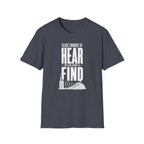Close Enough to Hear Not Close Enough to Find T-Shirt