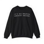 It's All Relative Humidity Included Crewneck