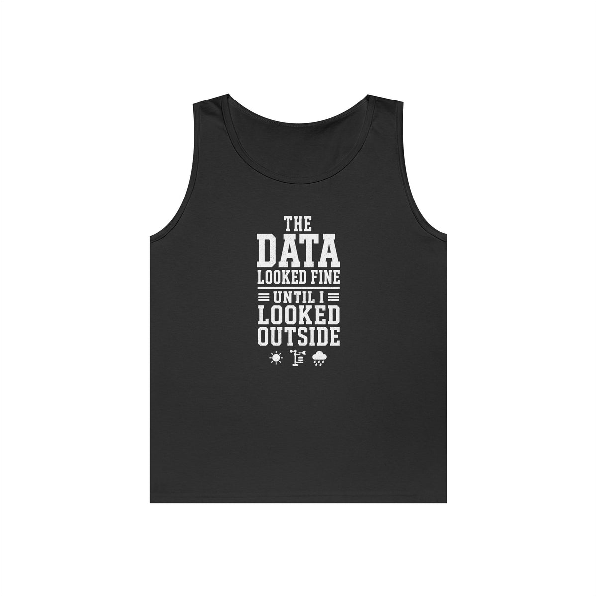 The Data Looked Fine Until I Looked Outside Tank Top