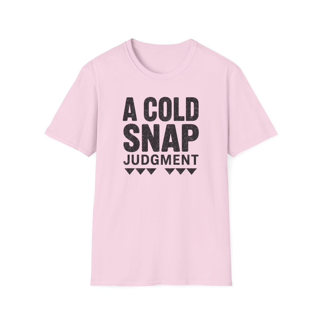 A Cold Snap Judgment T-Shirt