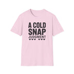 A Cold Snap Judgment T-Shirt