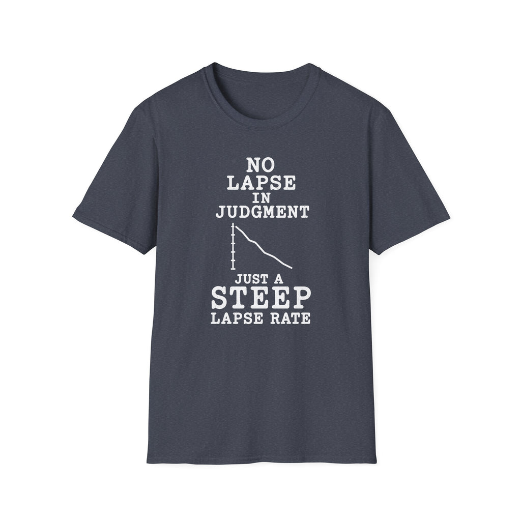 No Lapse in Judgment Just a Steep Lapse Rate T-Shirt