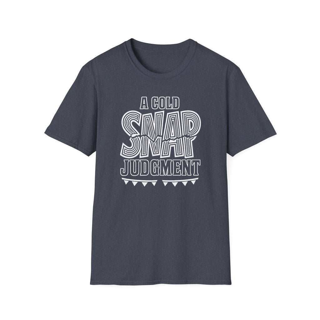 A Cold Snap Judgment T-Shirt