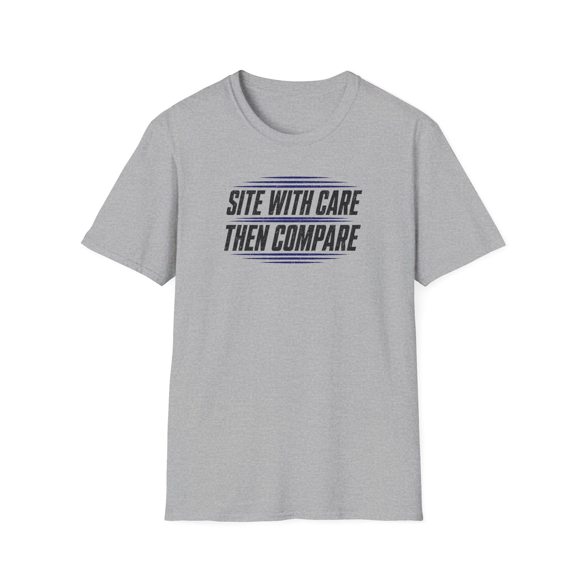 Site with Care Then Compare T-Shirt