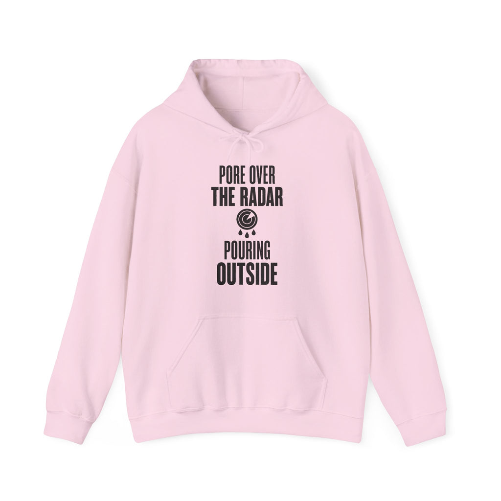 Pore over the Radar Pouring Outside Hoodie