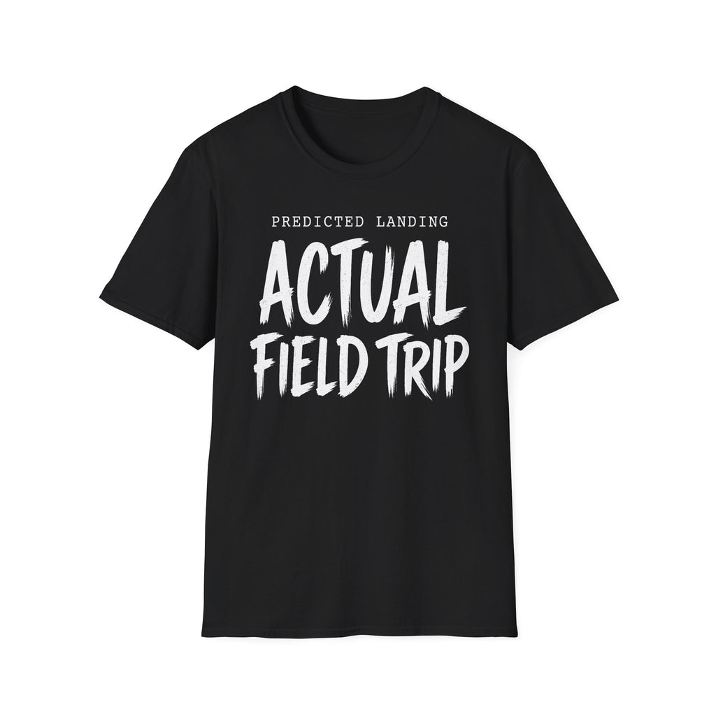 Predicted Landing Actual Field Trip T-Shirt