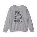 Pore Over the Radar Pouring Outside Crewneck
