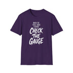 When the Total Looks Strange Check the Gauge T-Shirt