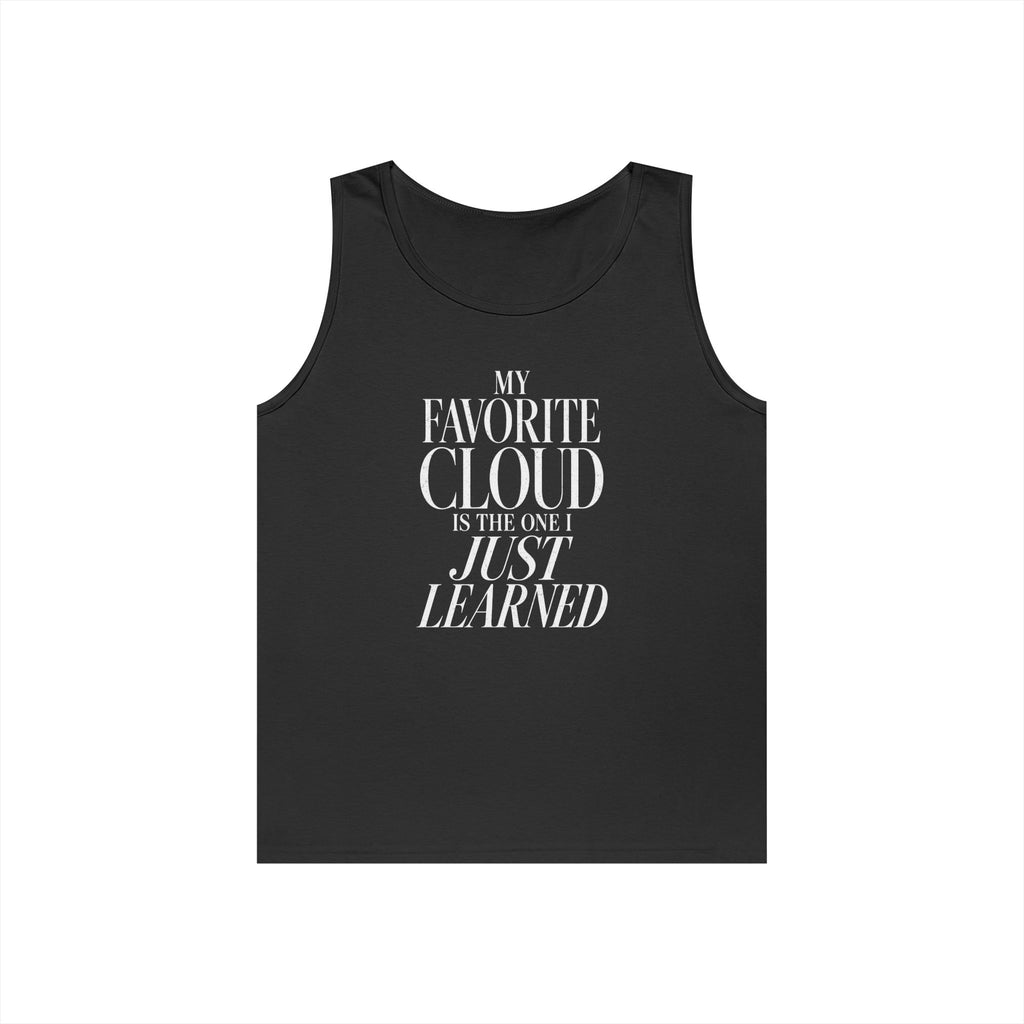 My Favorite Cloud Is the One I Just Learned Tank Top